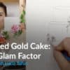 Refined Gold Cake: The Glam Factor